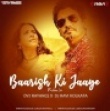Baarish Ki Jaaye (Remix) - Dvj Rayance x Dj Ravi Kolkata
